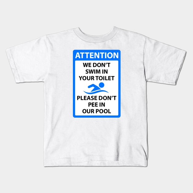 We dont swim in your toilet please dont pee in our pool Kids T-Shirt by Barn Shirt USA